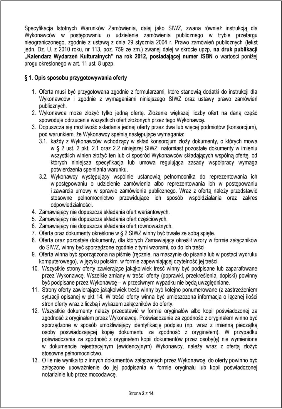 ) zwanej dalej w skrócie upzp, na druk publikacji Kalendarz Wydarzeń Kulturalnych na rok 2012, posiadającej numer ISBN o wartości poniżej progu określonego w art. 11