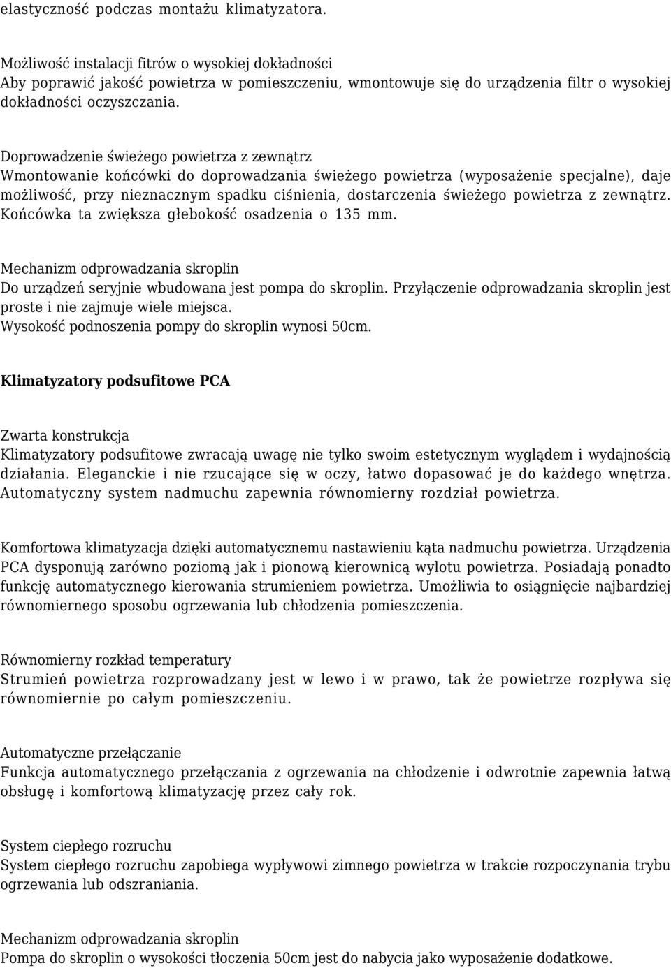 Doprowadzenie świeżego powietrza z zewnątrz Wmontowanie końcówki do doprowadzania świeżego powietrza (wyposażenie specjalne), daje możliwość, przy nieznacznym spadku ciśnienia, dostarczenia świeżego