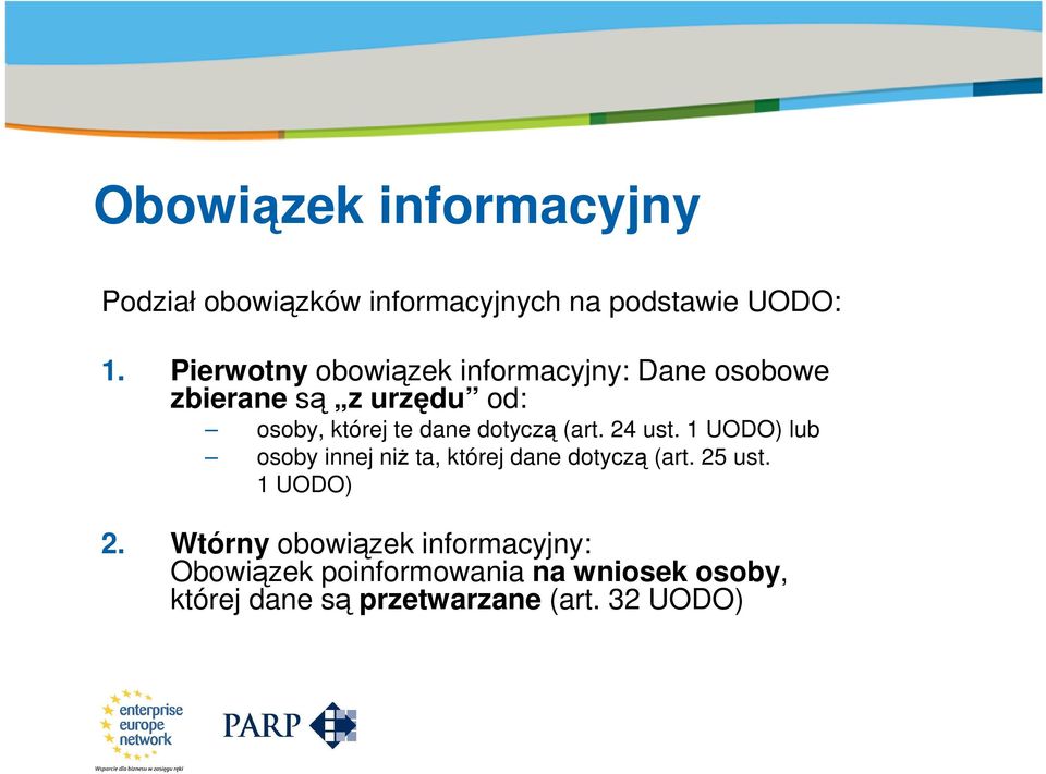 Pierwotny obowiązek informacyjny: Dane osobowe zbierane są z urzędu od: osoby, której te dane dotyczą