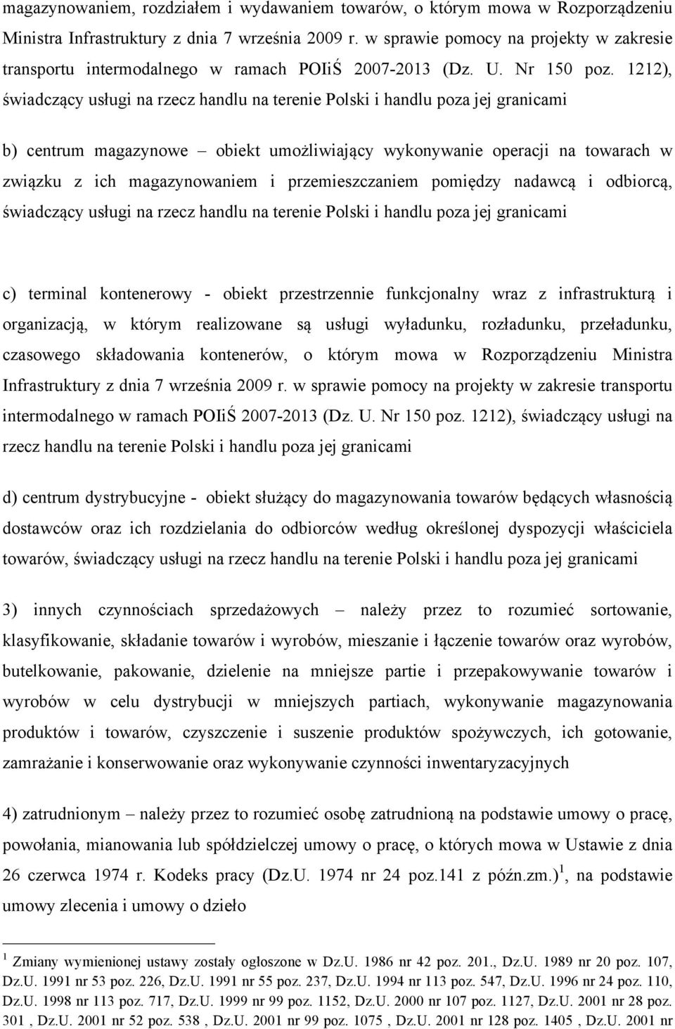 1212), świadczący usługi na rzecz handlu na terenie Polski i handlu poza jej granicami b) centrum magazynowe obiekt umożliwiający wykonywanie operacji na towarach w związku z ich magazynowaniem i