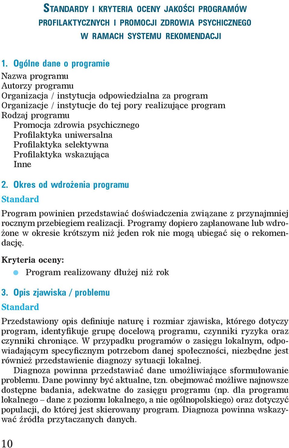 psychicznego Profilaktyka uniwersalna Profilaktyka selektywna Profilaktyka wskazująca Inne 2.