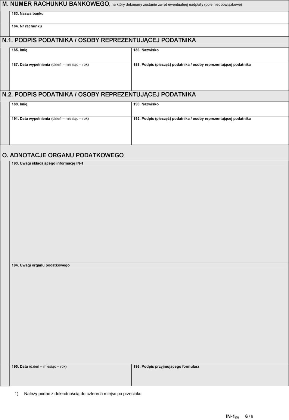 Imię 190. Nazwisko 191. Data wypełnienia (dzień miesiąc rok) 192. Podpis (pieczęć) podatnika / osoby reprezentującej podatnika O. ADNOTACJE ORGANU PODATKOWEGO 193.