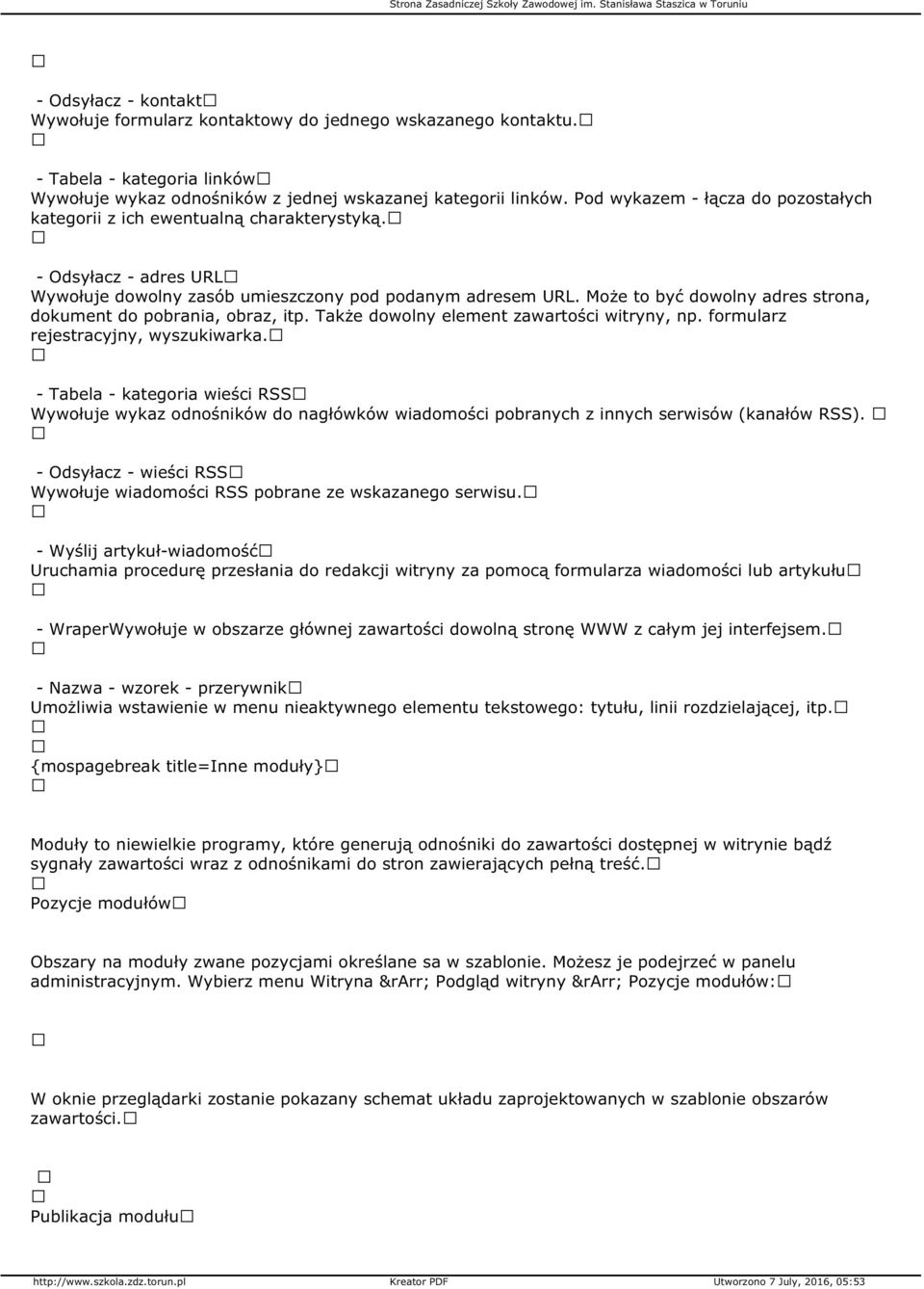 Może to być dowolny adres strona, dokument do pobrania, obraz, itp. Także dowolny element zawartości witryny, np. formularz rejestracyjny, wyszukiwarka.