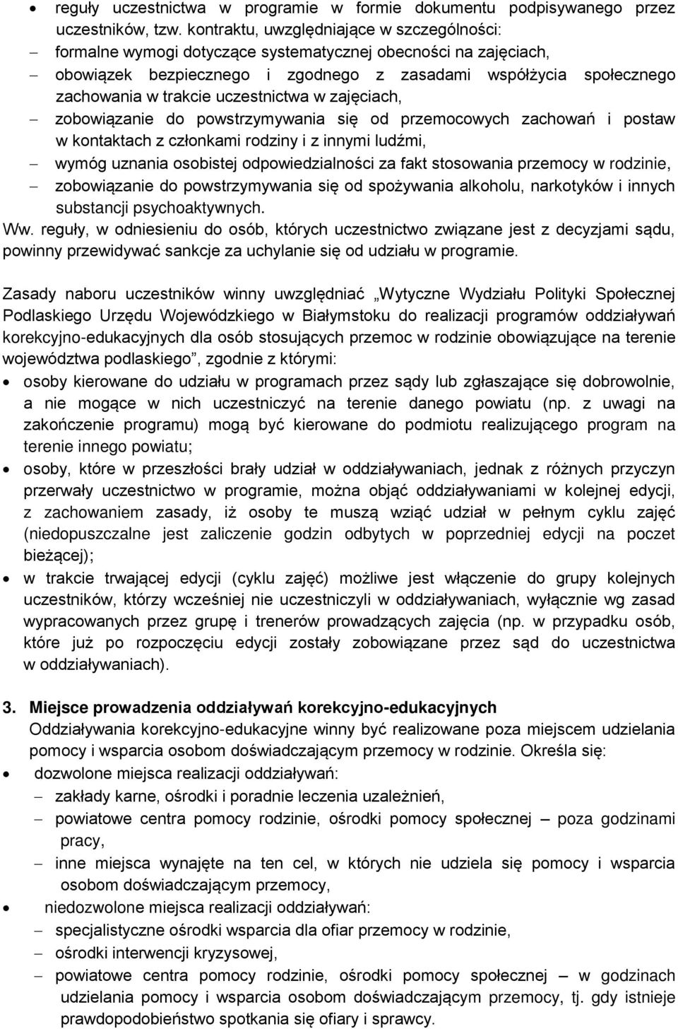 uczestnictwa w zajęciach, zobowiązanie do powstrzymywania się od przemocowych zachowań i postaw w kontaktach z członkami rodziny i z innymi ludźmi, wymóg uznania osobistej odpowiedzialności za fakt