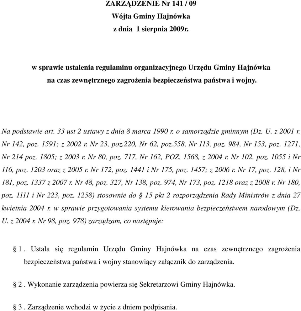 o samorządzie gminnym (Dz. U. z 2001 r. Nr 142, poz. 1591; z 2002 r. Nr 23, poz.220, Nr 62, poz.558, Nr 113, poz. 984, Nr 153, poz. 1271, Nr 214 poz. 1805; z 2003 r. Nr 80, poz. 717, Nr 162, POZ.