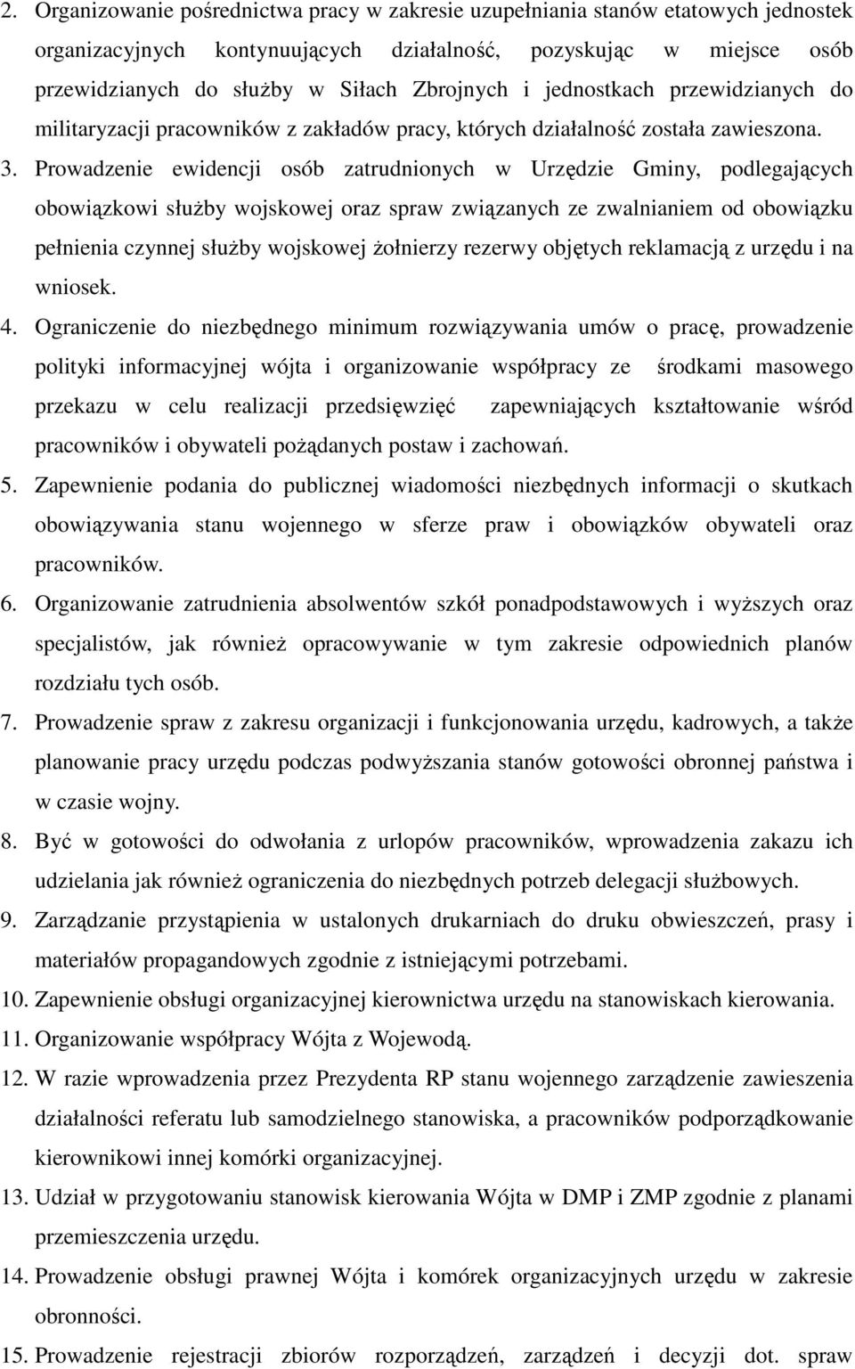 Prowadzenie ewidencji osób zatrudnionych w Urzędzie Gminy, podlegających obowiązkowi słuŝby wojskowej oraz spraw związanych ze zwalnianiem od obowiązku pełnienia czynnej słuŝby wojskowej Ŝołnierzy