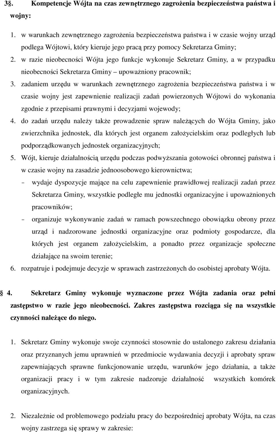 w razie nieobecności Wójta jego funkcje wykonuje Sekretarz Gminy, a w przypadku nieobecności Sekretarza Gminy upowaŝniony pracownik; 3.