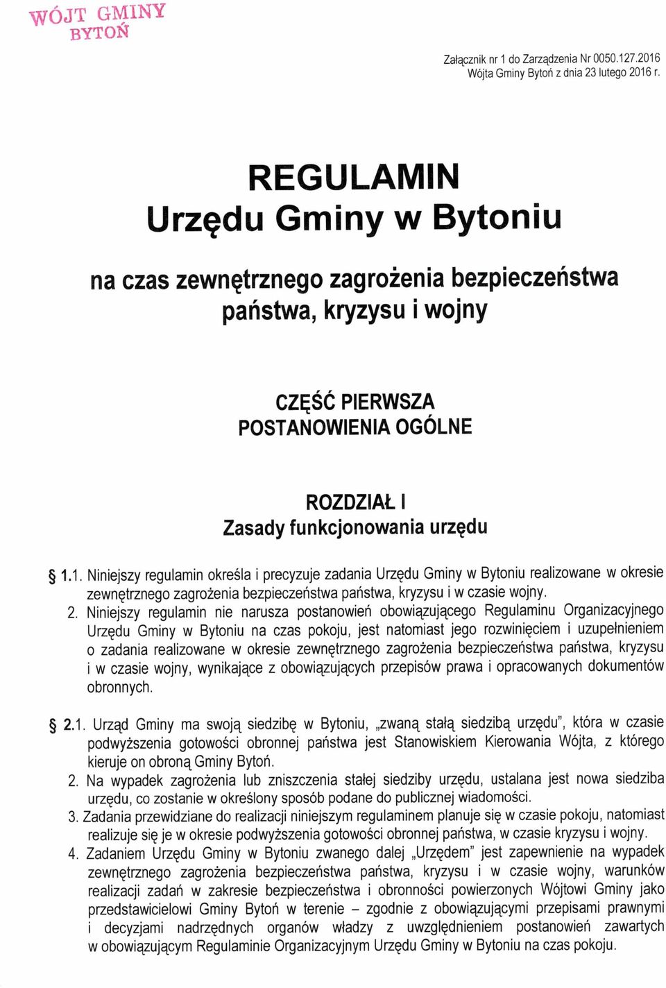 1. Niniejszy regulamin określa i precyzuje zadania Urzędu Gminy w Bytoniu realizowane w okresie zewnętrznego zagrożenia bezpieczeństwa państwa, kryzysu i w czasie wojny. 2.