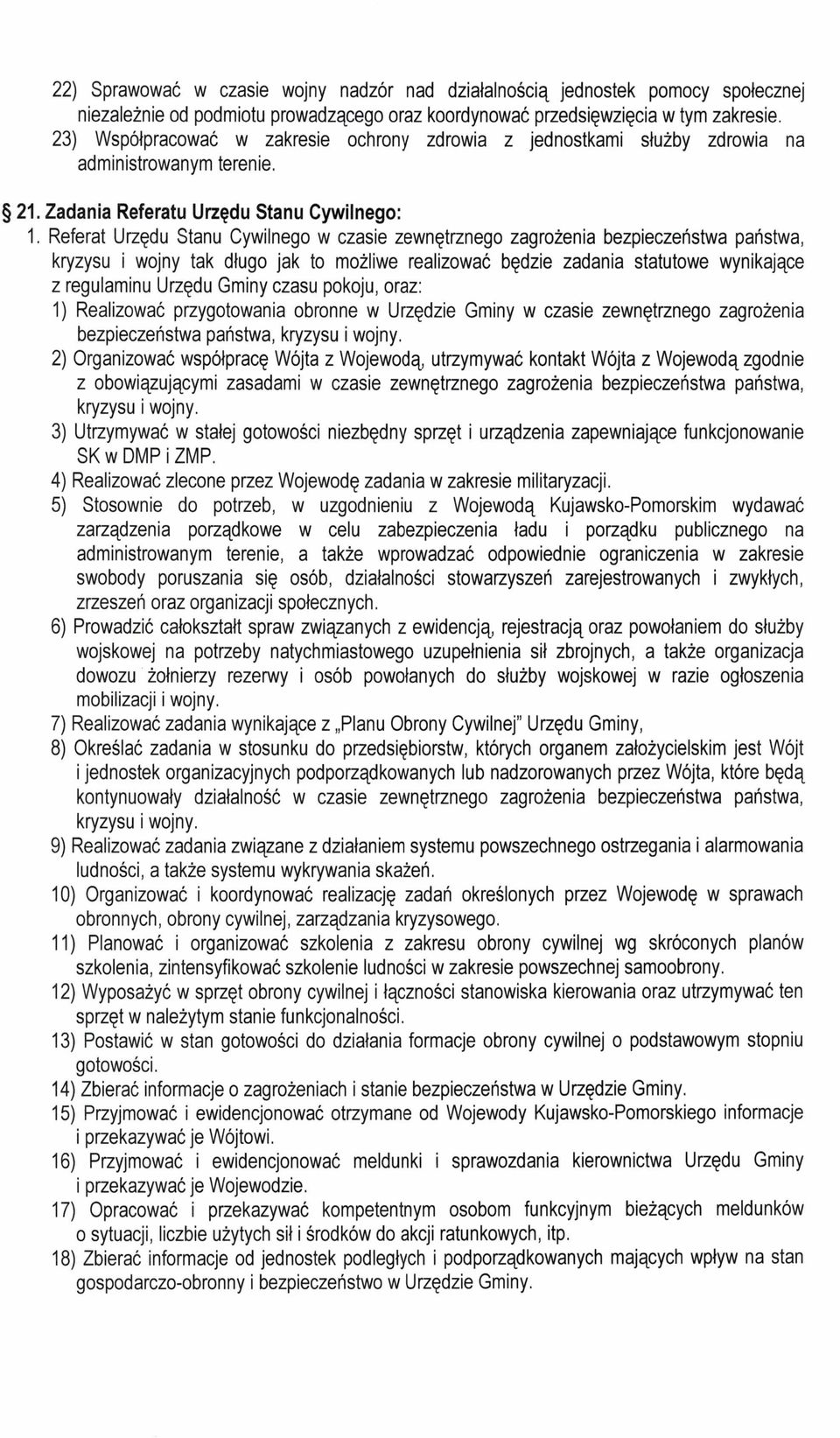 Referat Urzędu Stanu Cywilnego w czasie zewnętrznego zagrożenia bezpieczeństwa państwa, kryzysu i wojny tak długo jak to możliwe realizować będzie zadania statutowe wynikające z regulaminu Urzędu