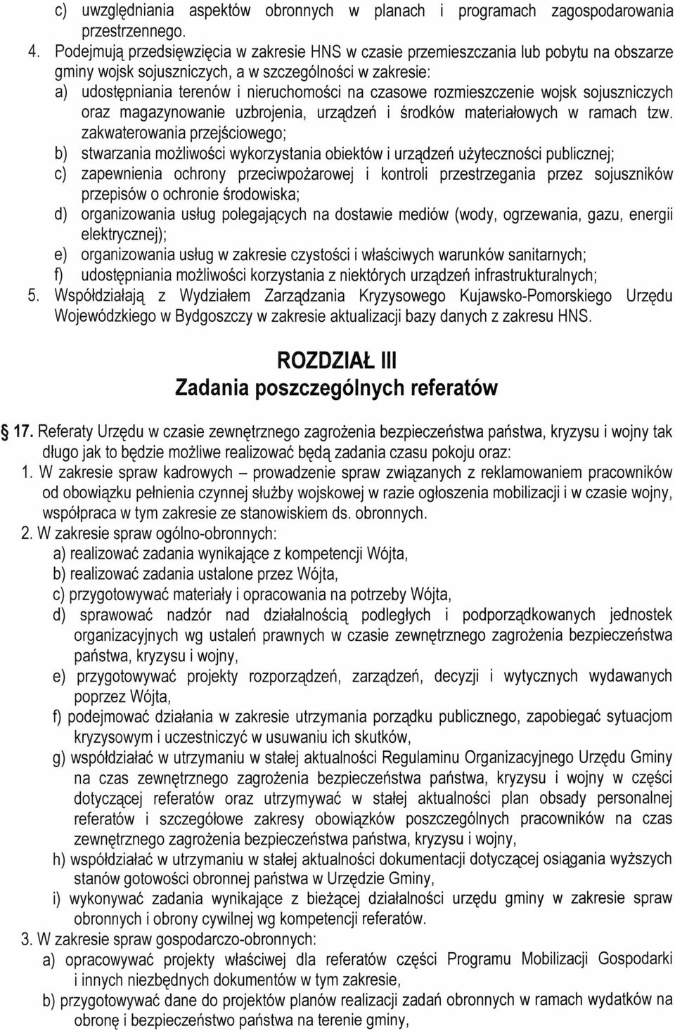 rozmieszczenie wojsk sojuszniczych oraz magazynowanie uzbrojenia, urządzeń i środków materiałowych w ramach tzw.
