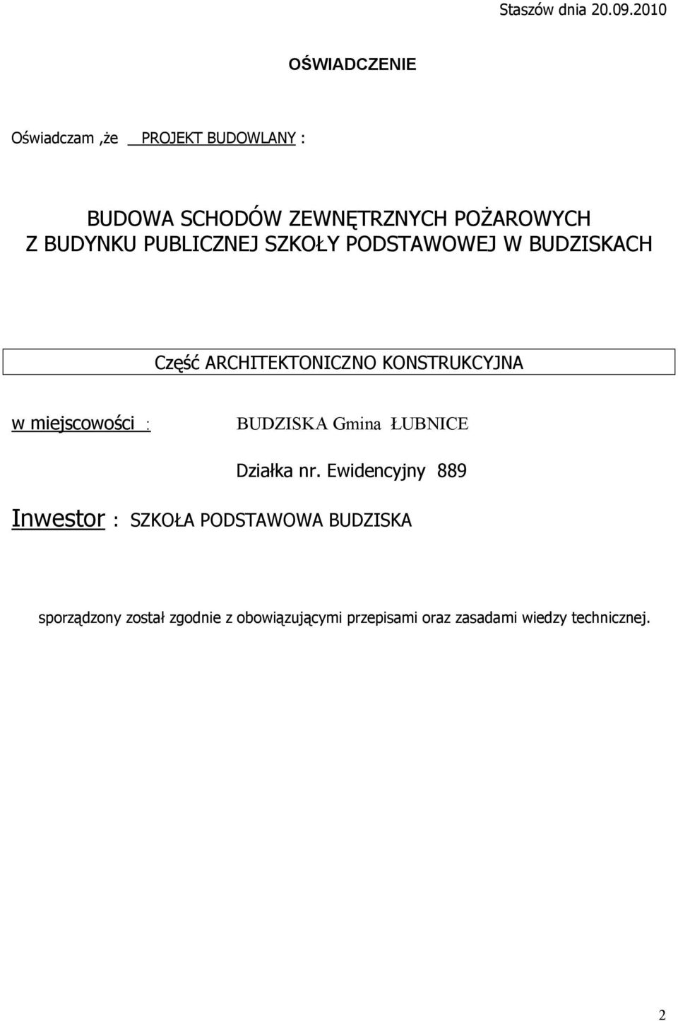 BUDYNKU PUBLICZNEJ SZKOŁY PODSTAWOWEJ W BUDZISKACH Część ARCHITEKTONICZNO KONSTRUKCYJNA w