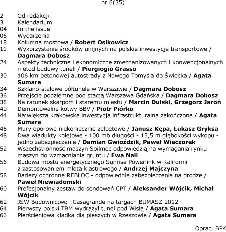 Szklano-stalowe półtunele w Warszawie / Dagmara Dobosz 36 Przejście podziemne pod stacją Warszawa Gdańska / Dagmara Dobosz 38 Na ratunek skarpom i staremu miastu / Marcin Dulski, Grzegorz Jaroń 40