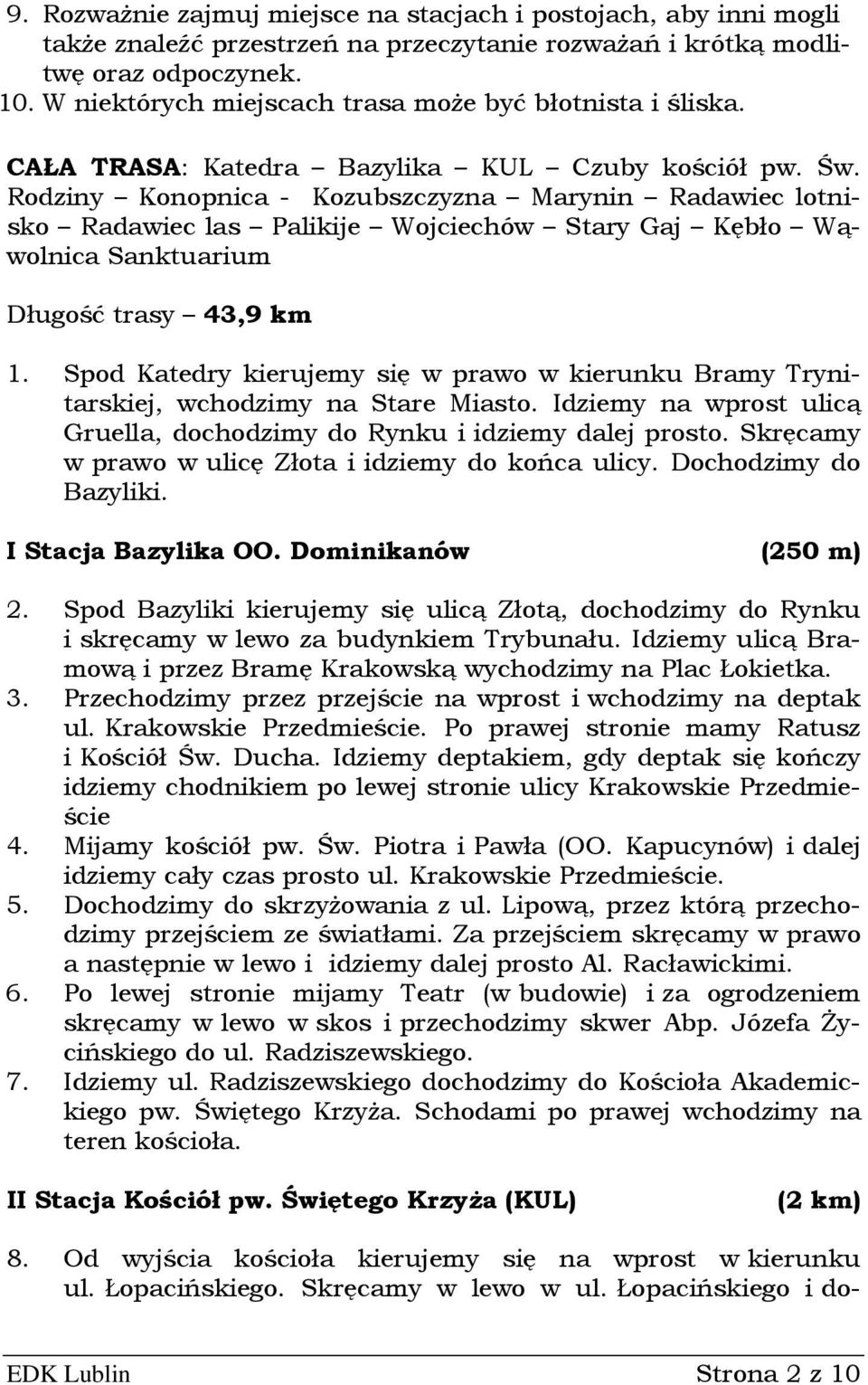 Rodziny Konopnica - Kozubszczyzna Marynin Radawiec lotnisko Radawiec las Palikije Wojciechów Stary Gaj Kębło Wąwolnica Sanktuarium Długość trasy 43,9 km 1.