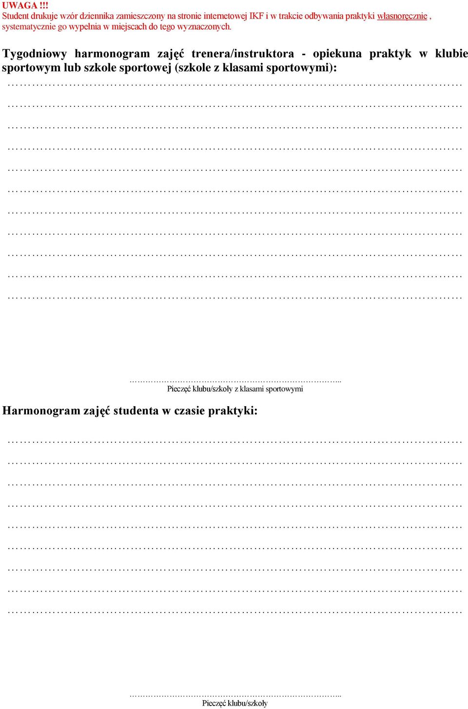 własnoręcznie, systematycznie go wypełnia w miejscach do tego wyznaczonych.