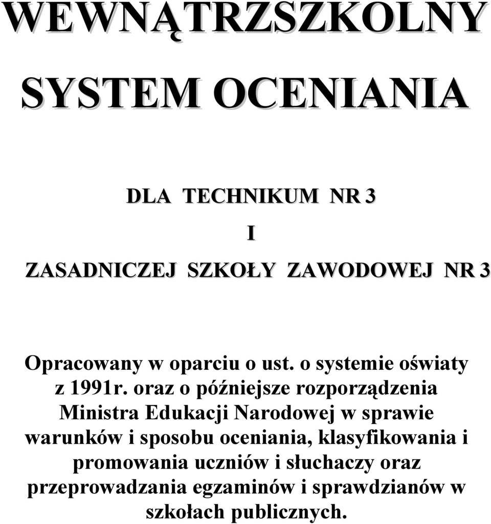 oraz o późniejsze rozporządzenia Ministra Edukacji Narodowej w sprawie warunków i sposobu