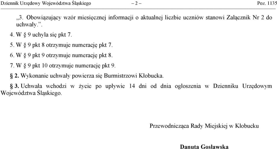 W 9 pkt 8 otrzymuje numerację pkt 7. 6. W 9 pkt 9 otrzymuje numerację pkt 8. 7. W 9 pkt 10 otrzymuje numerację pkt 9. 2.