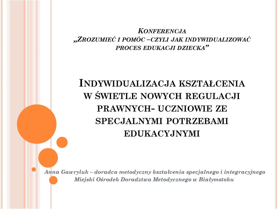 SPECJALNYMI POTRZEBAMI EDUKACYJNYMI Anna Gawryluk doradca metodyczny kształcenia