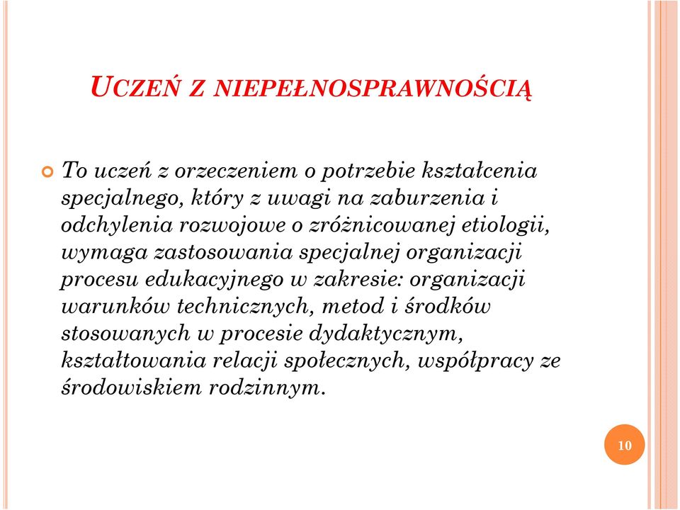 organizacji procesu edukacyjnego w zakresie: organizacji warunków technicznych, metod i środków