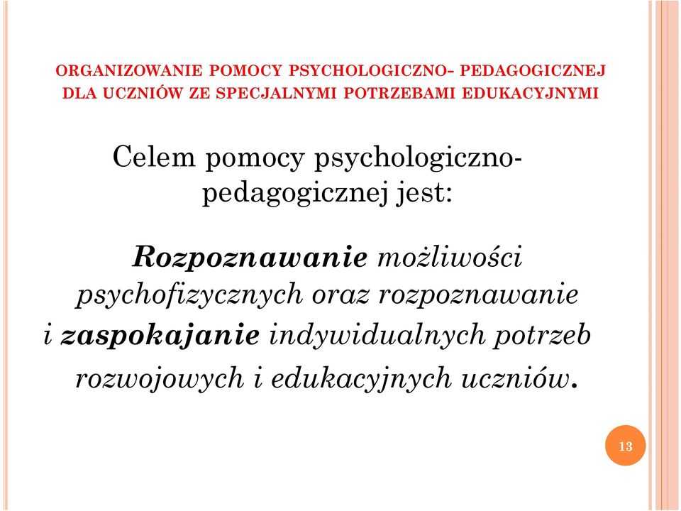 psychologicznopedagogicznej jest: Rozpoznawanie możliwości