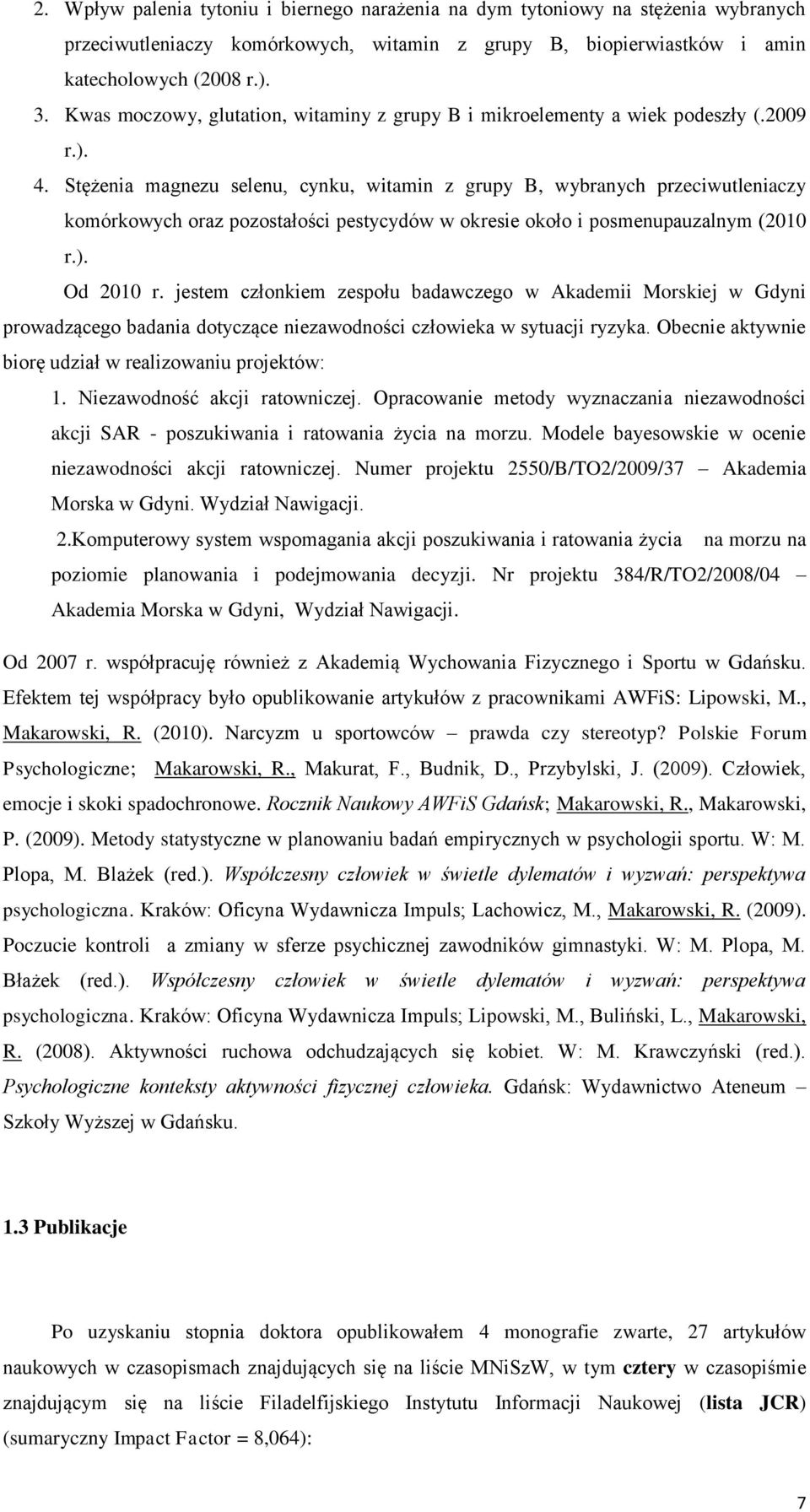 Stężenia magnezu selenu, cynku, witamin z grupy B, wybranych przeciwutleniaczy komórkowych oraz pozostałości pestycydów w okresie około i posmenupauzalnym (2010 r.). Od 2010 r.