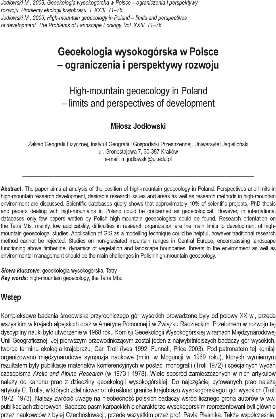 Geoekologia wysokogórska w Polsce ograniczenia i perspektywy rozwoju High-mountain geoecology in Poland limits and perspectives of development Miłosz Jodłowski Zakład Geografii Fizycznej, Instytut