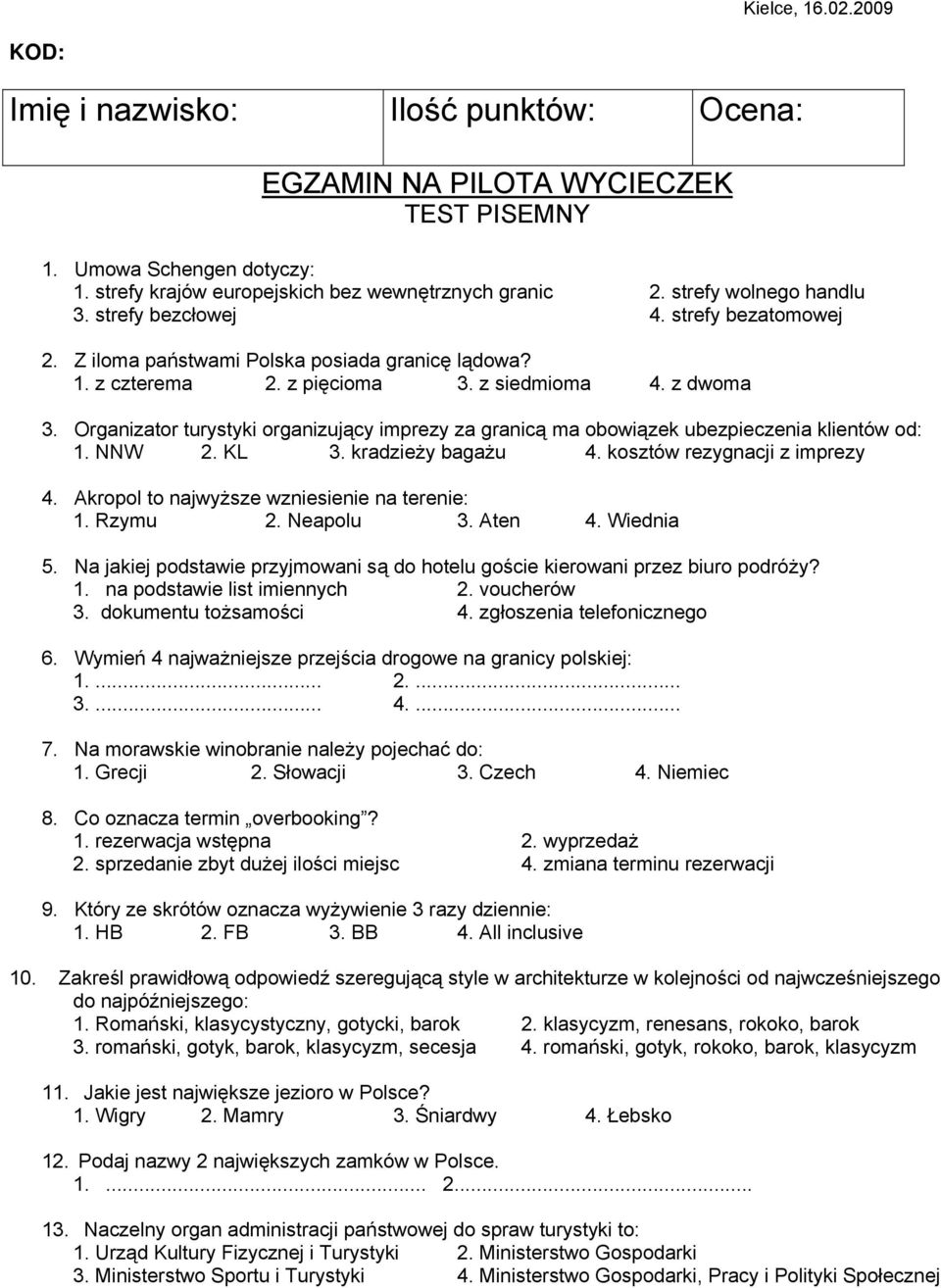 Organizator turystyki organizujący imprezy za granicą ma obowiązek ubezpieczenia klientów od: 1. NNW 2. KL 3. kradzieży bagażu 4. kosztów rezygnacji z imprezy 4.