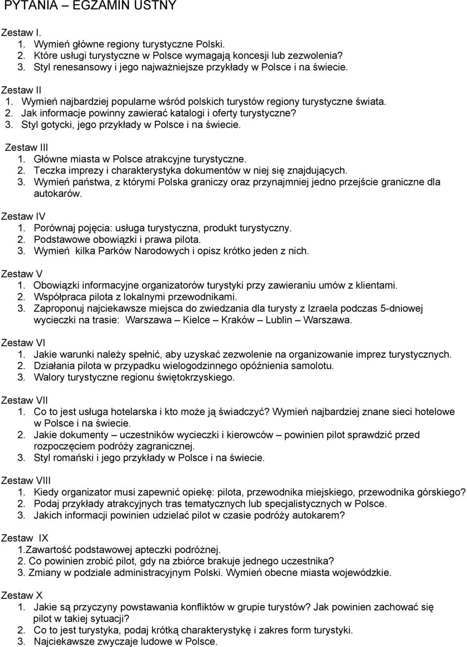 Jak informacje powinny zawierać katalogi i oferty turystyczne? 3. Styl gotycki, jego przykłady w Polsce i na świecie. Zestaw III 1. Główne miasta w Polsce atrakcyjne turystyczne. 2.