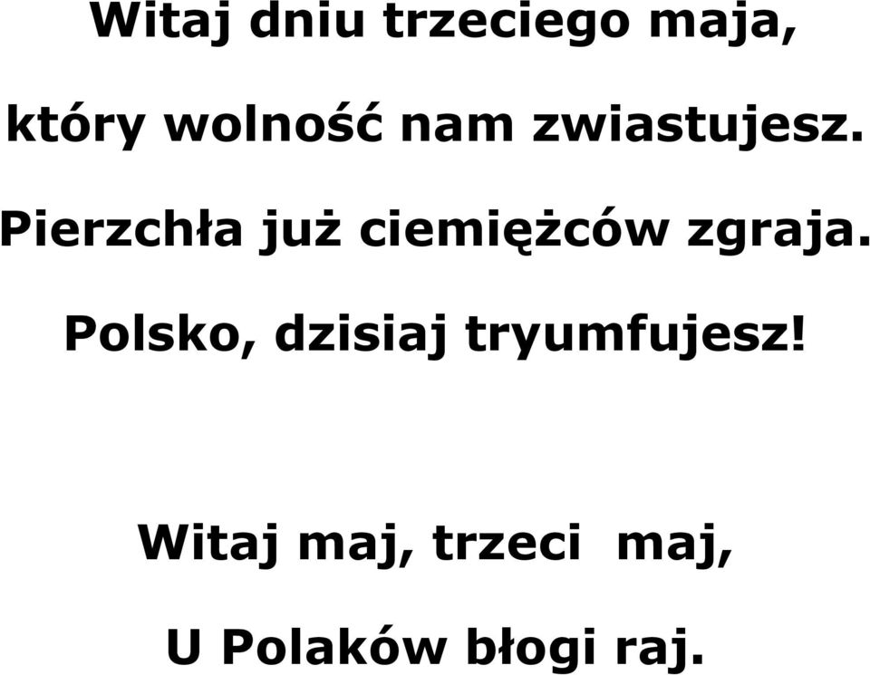 Pierzchła już ciemiężców zgraja.