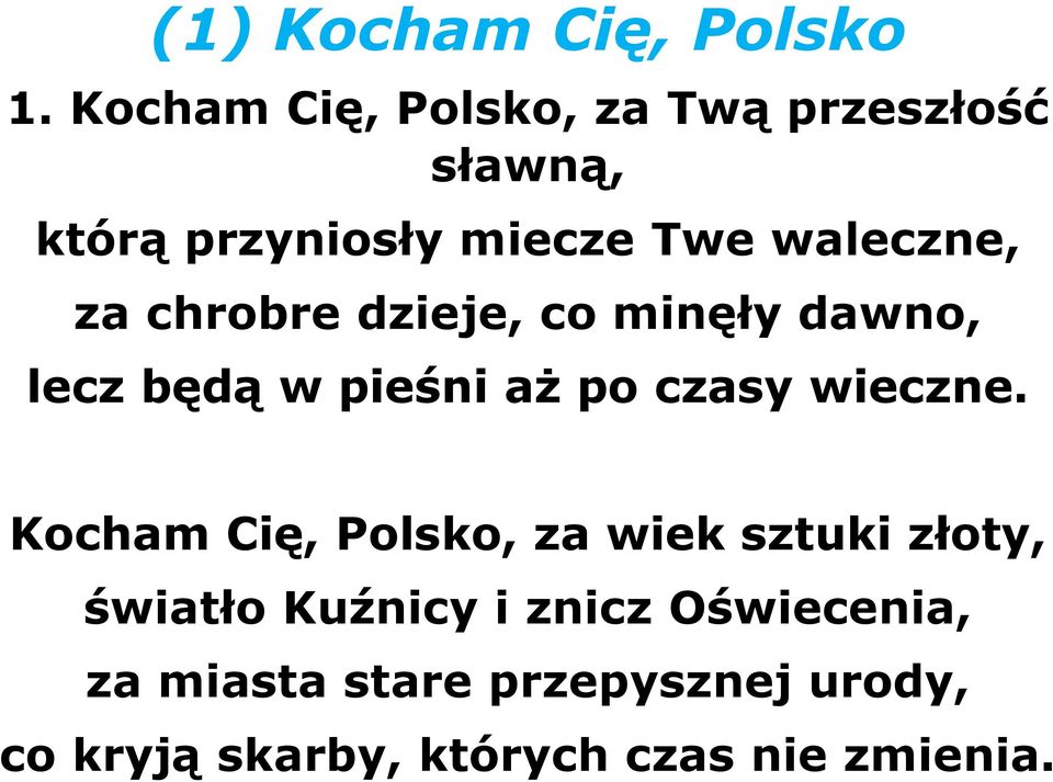 za chrobre dzieje, co minęły dawno, lecz będą w pieśni aż po czasy wieczne.