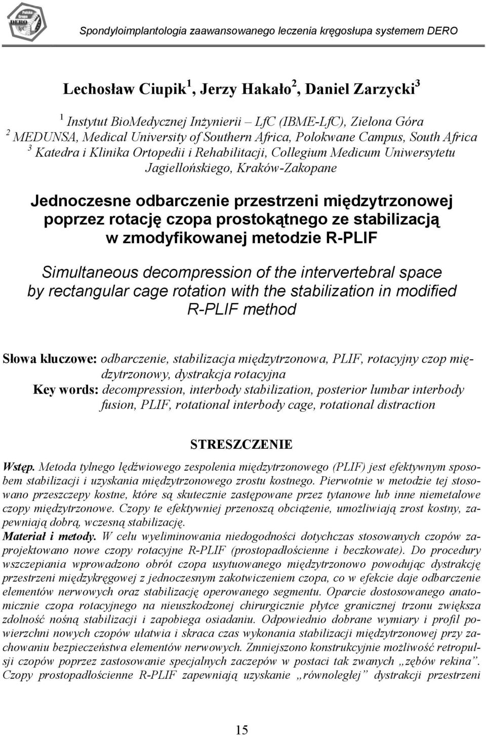 odbarczenie przestrzeni międzytrzonowej poprzez rotację czopa prostokątnego ze stabilizacją w zmodyfikowanej metodzie R-PLIF Simultaneous decompression of the intervertebral space by rectangular cage