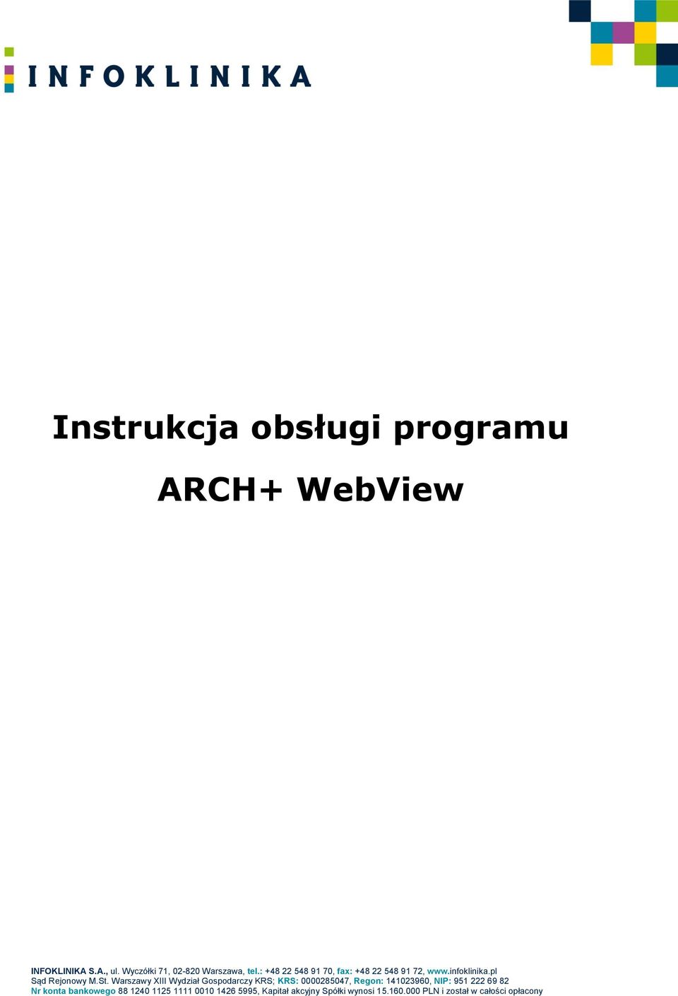 Warszawy XIII Wydział Gospodarczy KRS; KRS: 0000285047, Regon: 141023960, NIP: 951 222 69 82 Nr