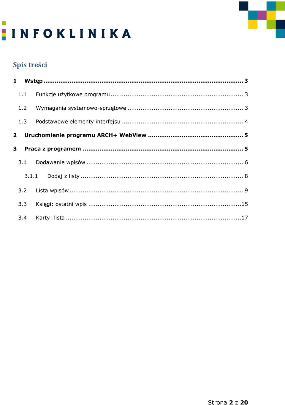 .. 5 3 Praca z programem... 5 3.1 Dodawanie wpisów... 6 3.1.1 Dodaj z listy... 8 3.