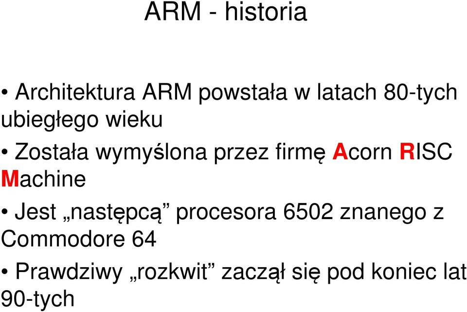 Acorn RISC Machine Jest następcą procesora 6502 znanego