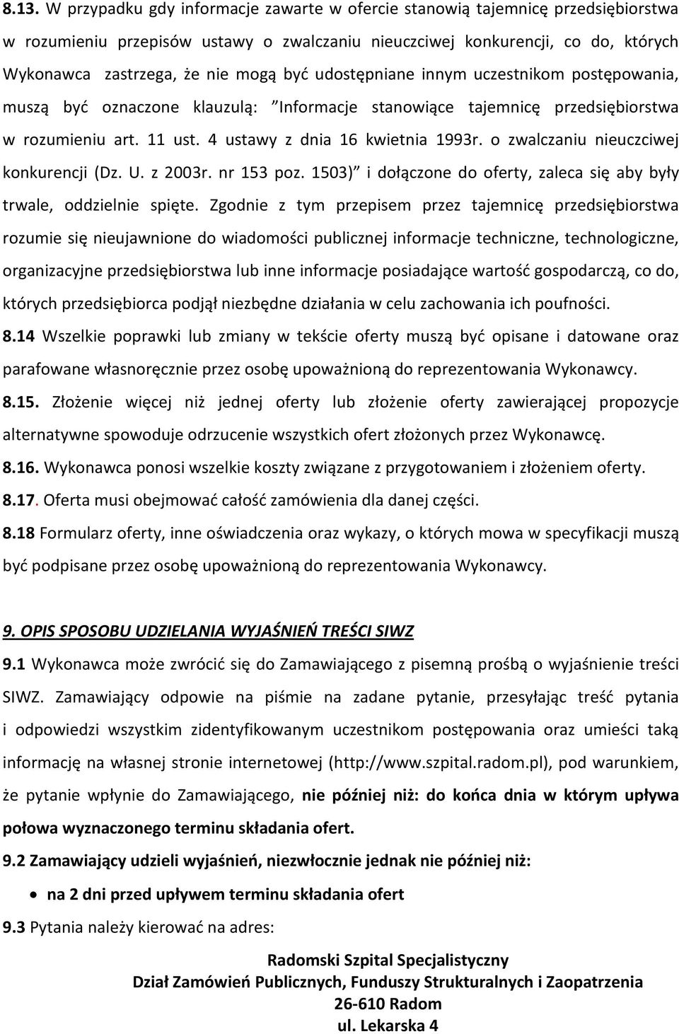 o zwalczaniu nieuczciwej konkurencji (Dz. U. z 2003r. nr 153 poz. 1503) i dołączone do oferty, zaleca się aby były trwale, oddzielnie spięte.