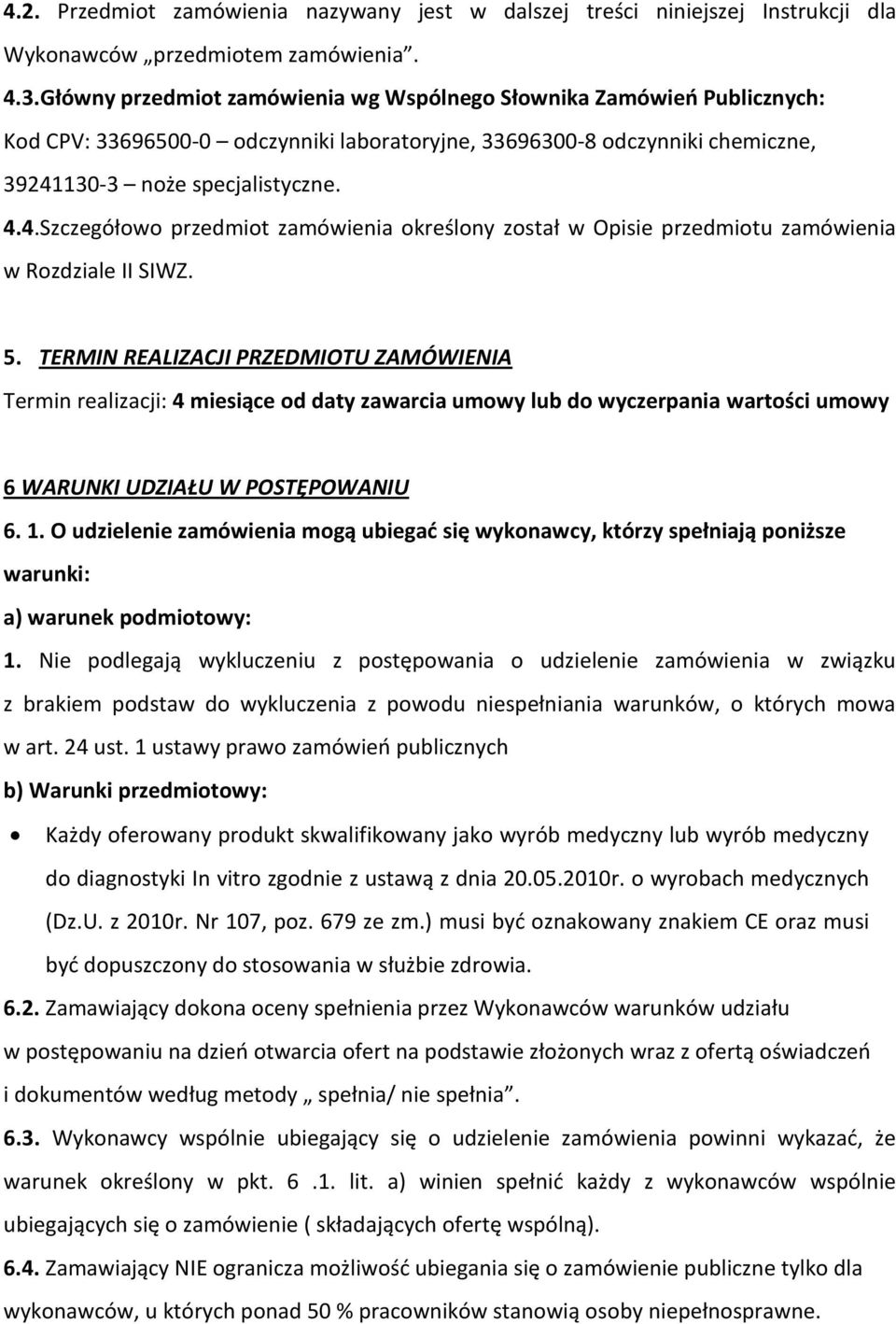 130-3 noże specjalistyczne. 4.4.Szczegółowo przedmiot zamówienia określony został w Opisie przedmiotu zamówienia w Rozdziale II SIWZ. 5.