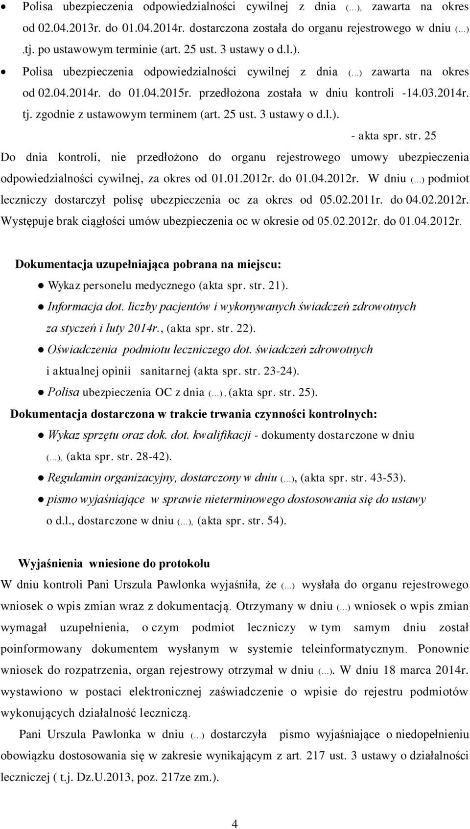 zgodnie z ustawowym terminem (art. 25 ust. 3 ustawy o d.l.). - akta spr. str.