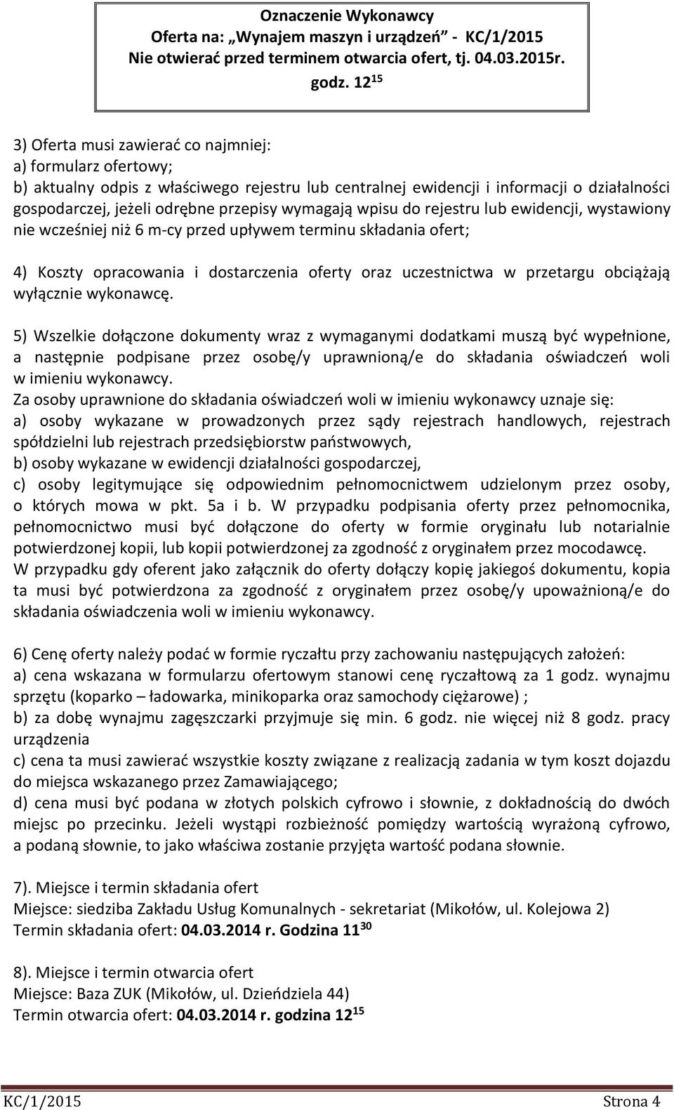 wymagają wpisu do rejestru lub ewidencji, wystawiony nie wcześniej niż 6 m-cy przed upływem terminu składania ofert; 4) Koszty opracowania i dostarczenia oferty oraz uczestnictwa w przetargu