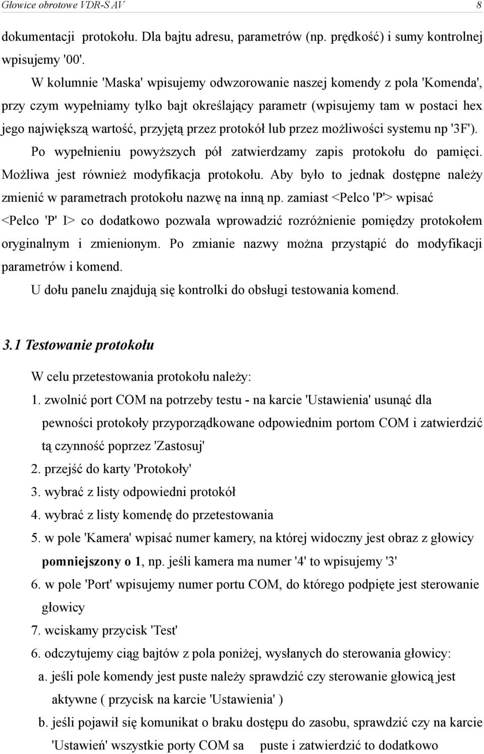 protokół lub przez możliwości systemu np '3F'). Po wypełnieniu powyższych pół zatwierdzamy zapis protokołu do pamięci. Możliwa jest również modyfikacja protokołu.