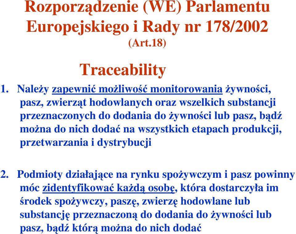 lub pasz, bądź moŝna do nich dodać na wszystkich etapach produkcji, przetwarzania i dystrybucji 2.