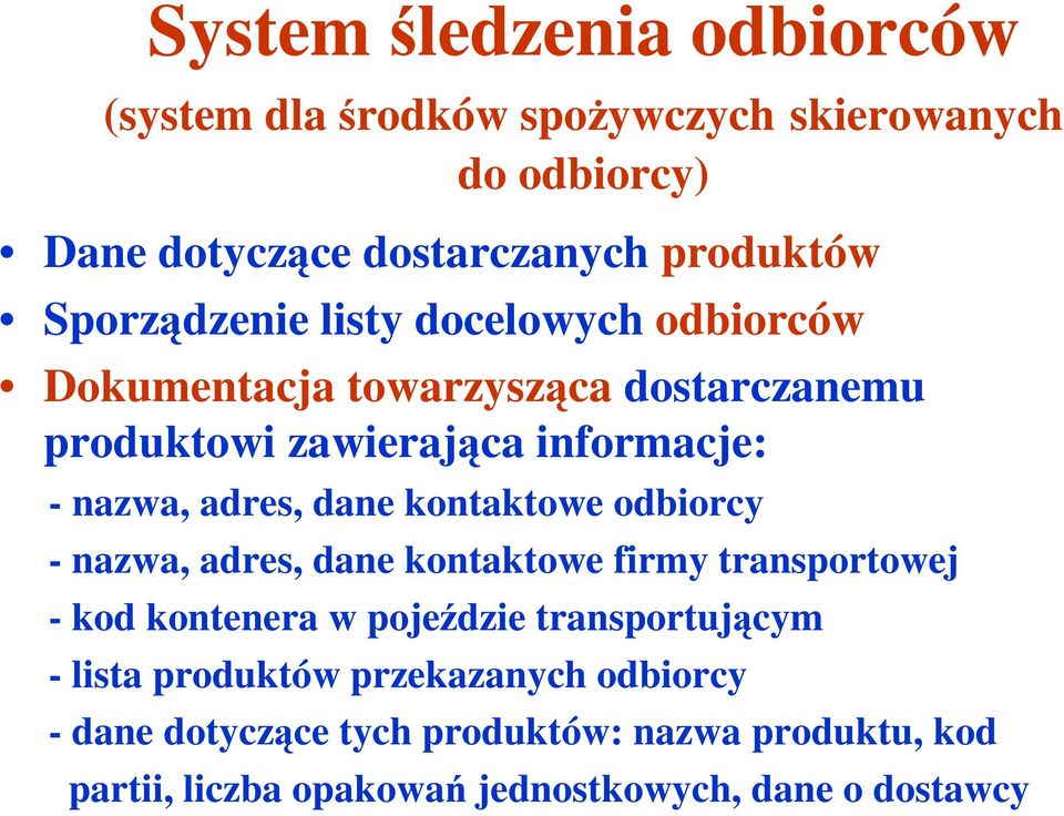 dane kontaktowe odbiorcy - nazwa, adres, dane kontaktowe firmy transportowej - kod kontenera w pojeździe transportującym - lista