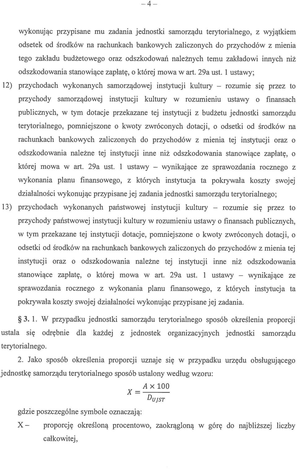 1 ustawy; 12) przychodach wykonanych samorządowej instytucji kultury się przez to przychody samorządowej instytucji kultury w niu ustawy o finansach publicznych, w tym dotacje przekazane tej