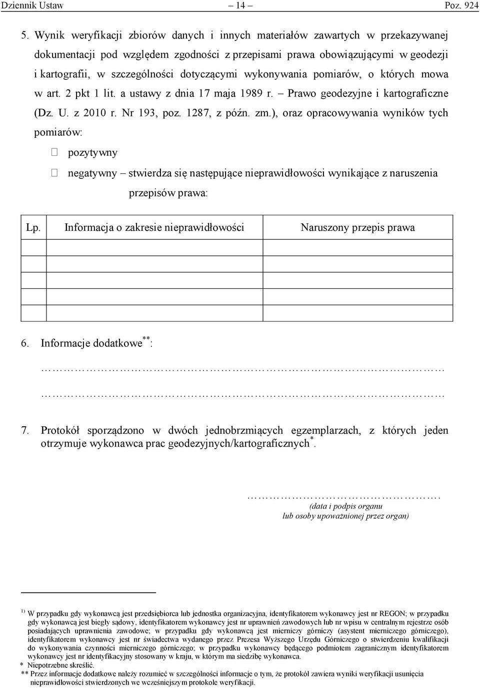 dotyczącymi wykonywania pomiarów, o których mowa w art. 2 pkt 1 lit. a ustawy z dnia 17 maja 1989 r. Prawo geodezyjne i kartograficzne (Dz. U. z 2010 r. Nr 193, poz. 1287, z późn. zm.