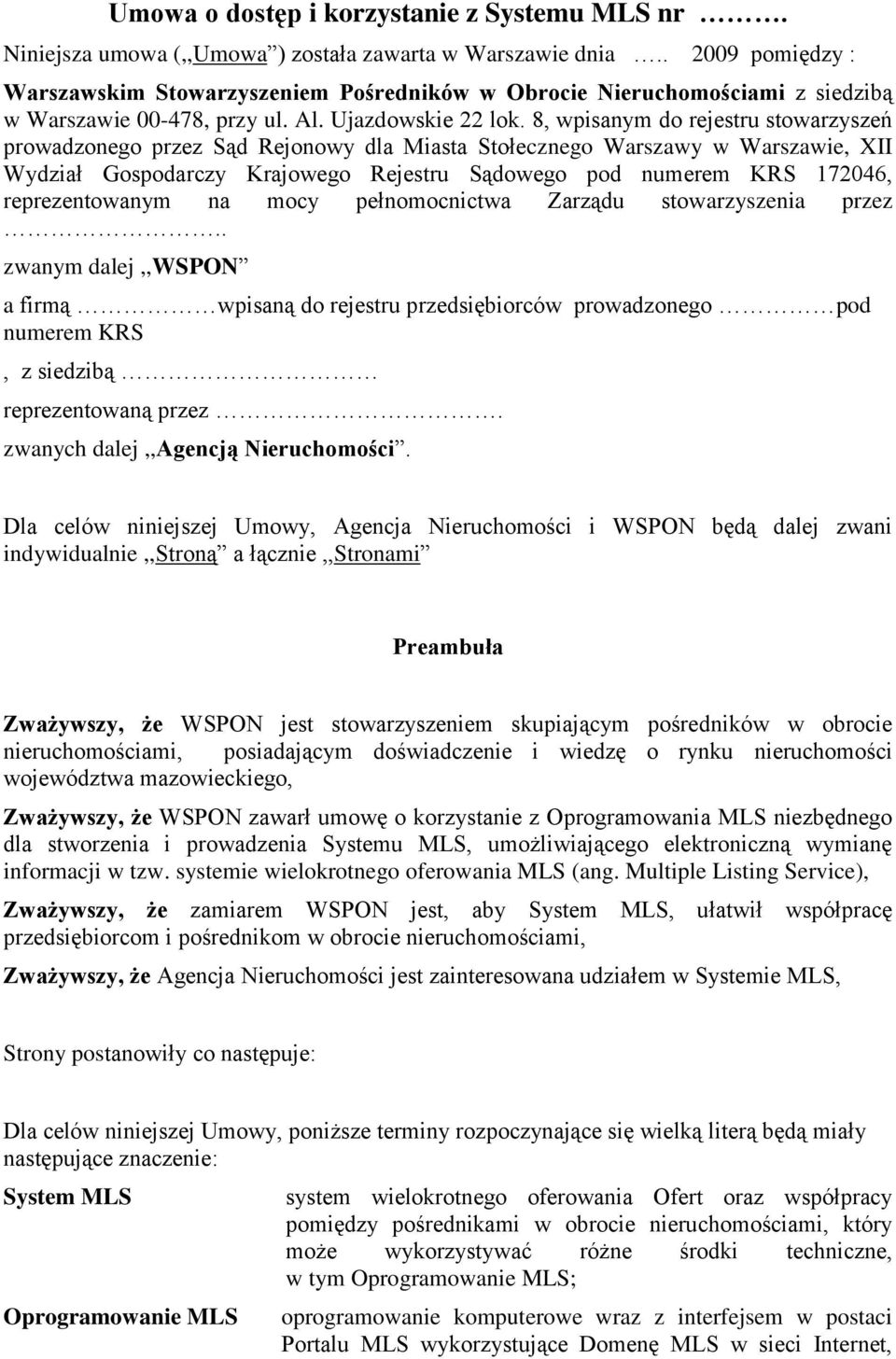 8, wpisanym do rejestru stowarzyszeń prowadzonego przez Sąd Rejonowy dla Miasta Stołecznego Warszawy w Warszawie, XII Wydział Gospodarczy Krajowego Rejestru Sądowego pod numerem KRS 172046,