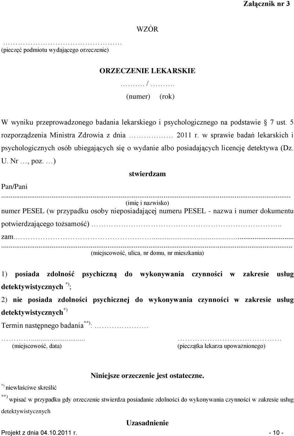 ) stwierdzam Pan/Pani... (imię i nazwisko) numer PESEL (w przypadku osoby nieposiadającej numeru PESEL - nazwa i numer dokumentu potwierdzającego tożsamość).. zam.