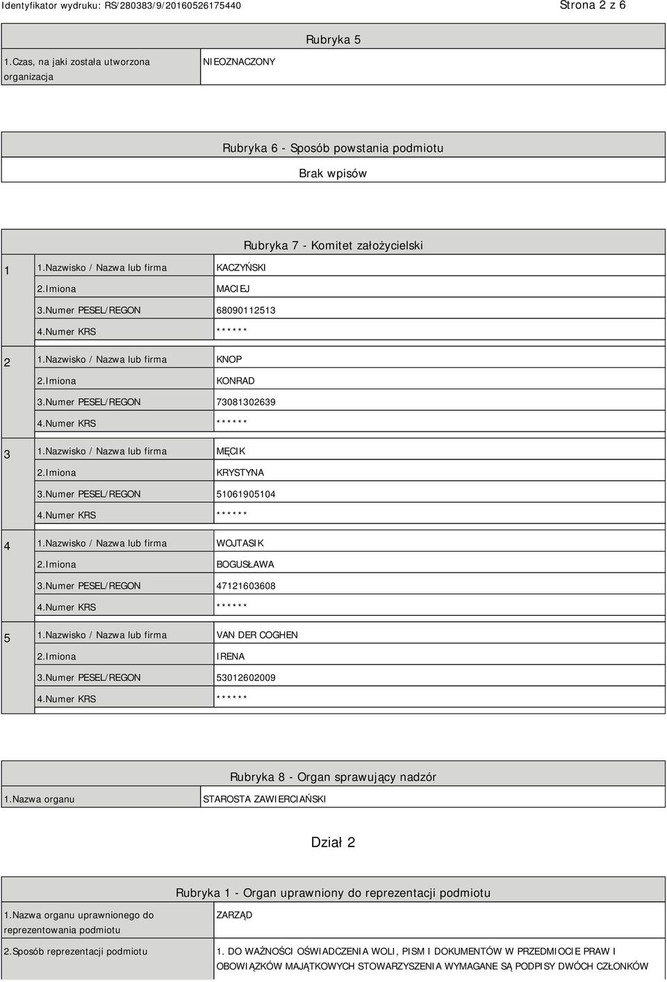 Nazwisko / Nazwa lub firma MĘCIK KRYSTYNA 3.Numer PESEL/REGON 51061905104 ** 4 1.Nazwisko / Nazwa lub firma WOJTASIK BOGUSŁAWA 3.Numer PESEL/REGON 47121603608 ** 5 1.