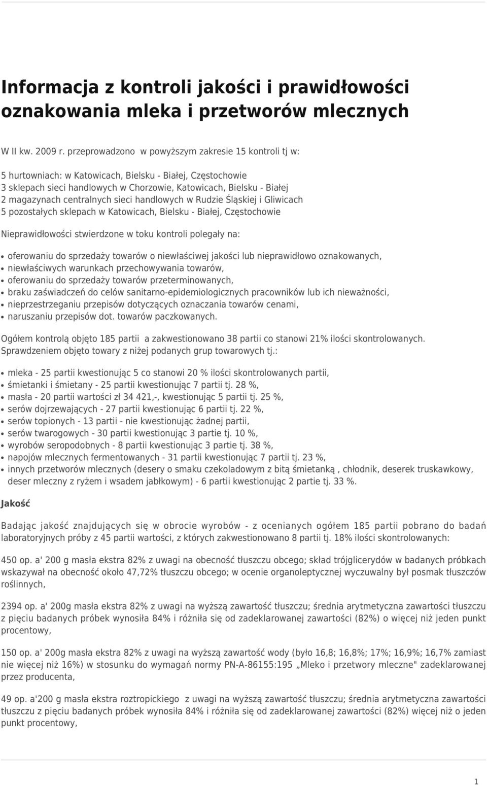 centralnych sieci handlowych w Rudzie Śląskiej i Gliwicach 5 pozostałych sklepach w Katowicach, Bielsku - Białej, Częstochowie Nieprawidłowości stwierdzone w toku kontroli polegały na: oferowaniu do