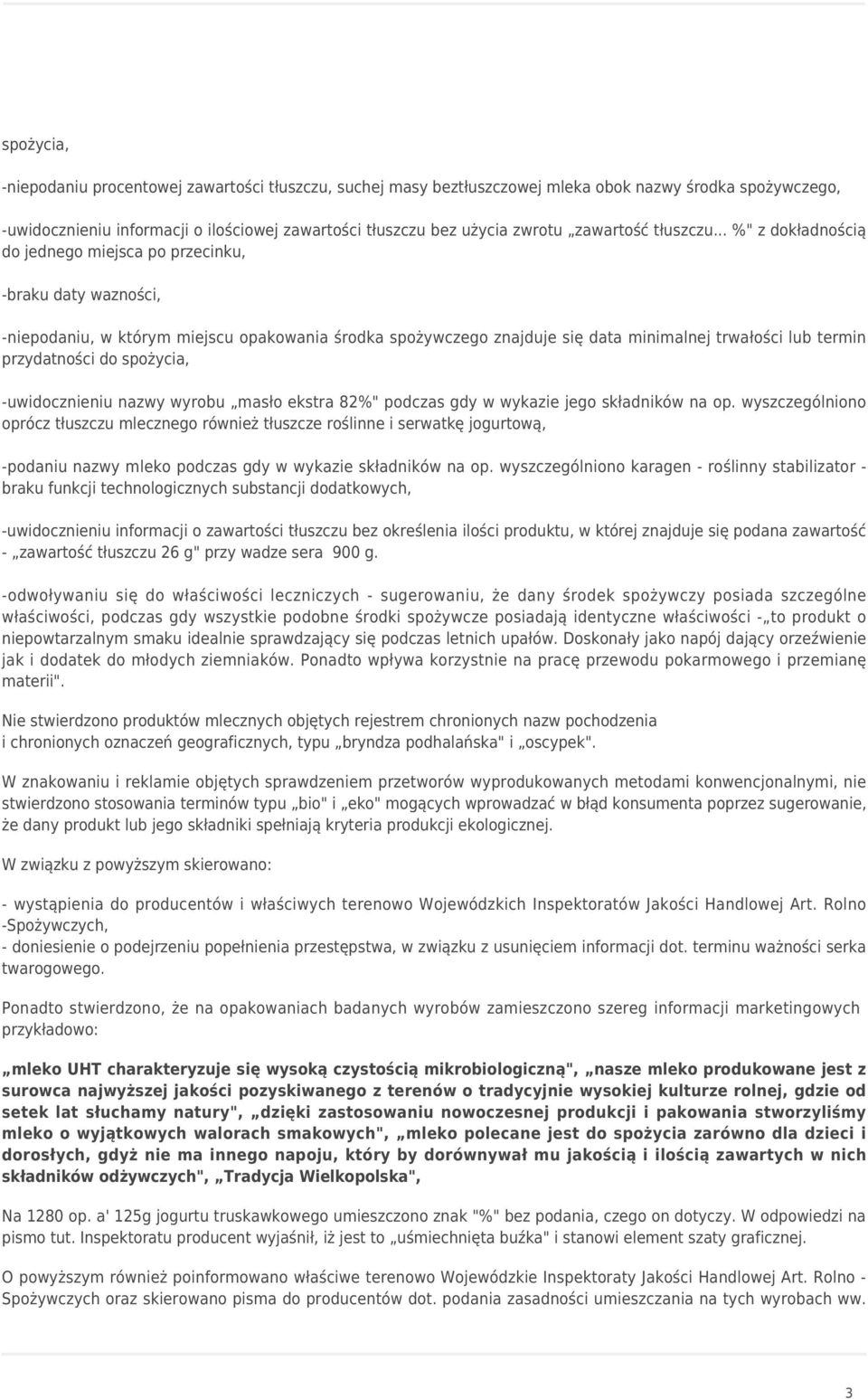 .. %" z dokładnością do jednego miejsca po przecinku, -braku daty wazności, -niepodaniu, w którym miejscu opakowania środka spożywczego znajduje się data minimalnej trwałości lub termin przydatności