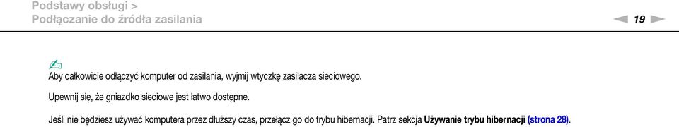 Upewnij się, że gniazdko sieciowe jest łatwo dostępne.