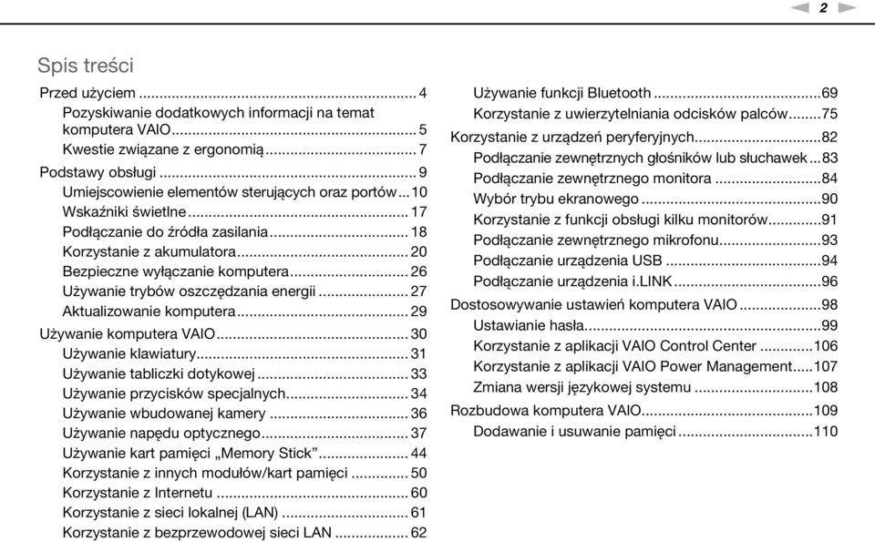 .. 26 Używanie trybów oszczędzania energii... 27 Aktualizowanie komputera... 29 Używanie komputera VAIO... 30 Używanie klawiatury... 31 Używanie tabliczki dotykowej.