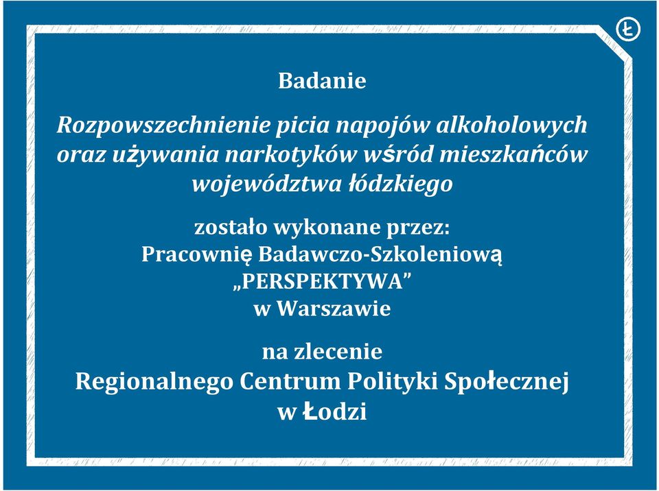 zostało wykonane przez: Pracownię Badawczo-Szkoleniową